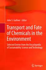 Transport and Fate of Chemicals in the Environment: Selected Entries from the Encyclopedia of Sustainability Science and Technology