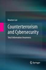 Counterterrorism and Cybersecurity: Total Information Awareness