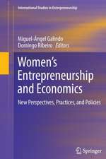 Women’s Entrepreneurship and Economics: New Perspectives, Practices, and Policies