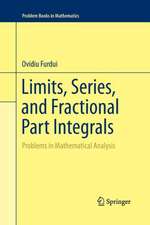 Limits, Series, and Fractional Part Integrals: Problems in Mathematical Analysis