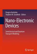 Nano-Electronic Devices: Semiclassical and Quantum Transport Modeling