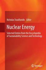 Nuclear Energy: Selected Entries from the Encyclopedia of Sustainability Science and Technology