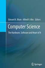 Computer Science: The Hardware, Software and Heart of It