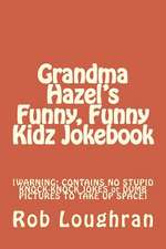 Grandma Hazel's Funny, Funny Kidz Jokebook