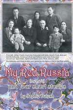 My Red Russia (a Memoir) and Four Short Stories