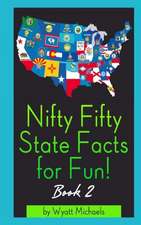 Nifty Fifty State Facts for Fun! Book 2: Part Two of the Hagen Patterson Trilogy