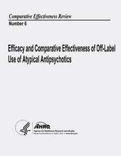 Efficacy and Comparative Effectiveness of Off-Label Use of Atypical Antipsychotics