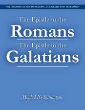 The Epistle to the Romans the Epistle to the Galatians