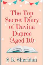 The Top Secret Diary of Davina Dupree (Aged 10)