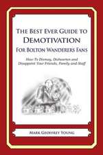 The Best Ever Guide to Demotivation for Bolton Wanderers Fans