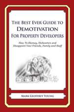 The Best Ever Guide to Demotivation for Property Developers