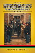 A Conspiracy to Colonize 19th Century United States Free Blacks in Africa by the American Colonization Society