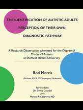 The Identification of Autistic Adults' Perception of Their Own Diagnostic Pathway: A Research Dissertation Submitted for the Degree of Master of Autis