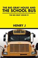 The Big Gray House and the School Bus: The Big Gray House IV