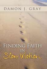 Finding Faith in Slow Motion