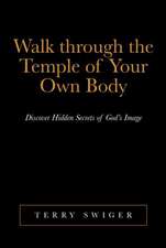 Walk Through the Temple of Your Own Body