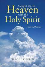 Caught Up to Heaven with the Holy Spirit