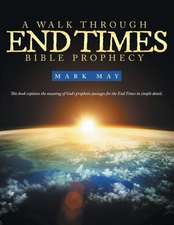 A Walk Through End Times Bible Prophecy