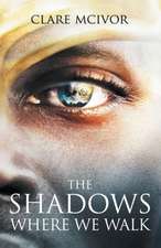 The Shadows Where We Walk