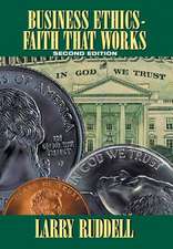 Business Ethics - Faith That Works, 2nd Edition