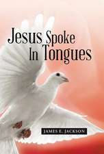 Jesus Spoke in Tongues