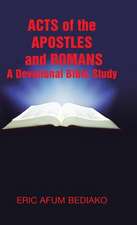 Acts of the Apostles and Romans-A Devotional Bible Study