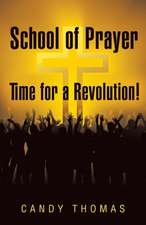 School of Prayer-Time for a Revolution!