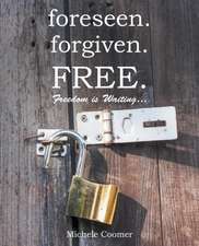 Foreseen.Forgiven.Free.