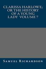 Clarissa Harlowe; Or the History of a Young Lady Volume 7