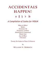 Accidentals Happen! a Compilation of Scales for Violin in Three Octaves