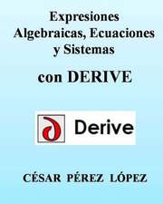 Expresiones Algebraicas, Ecuaciones y Sistemas Con Derive