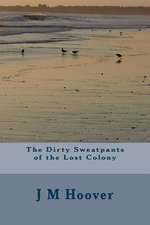 The Dirty Sweatpants of the Lost Colony