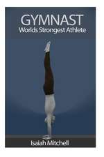 Gymnast. Worlds Strongest Athlete.: Middle & High School Entrance Exams