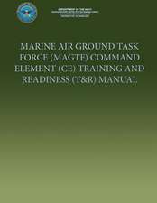 Marine Air Ground Task Force (Magtf) Command Element (Ce) Training and Readiness (T&r) Manual