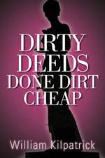 Dirty Deeds Done Dirt Cheap