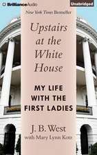 Upstairs at the White House: My Life with the First Ladies