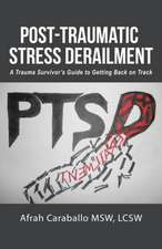 Post-Traumatic Stress Derailment