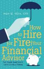 How to Hire (or Fire) Your Financial Advisor