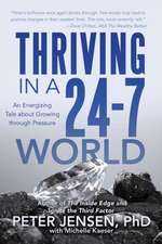 Thriving in a 24-7 World: An Energizing Tale about Growing Through Pressure