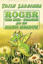 ROGER THE MINI-DRAGON AND THE MAGIC MEADOW