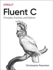 Fluent C – Principles, Practices, and Patterns