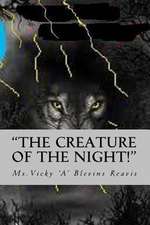 The Creature of the Night!