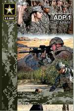 Army Doctrine Publication Adp 1 the Army with Change 2, 6 August 2013