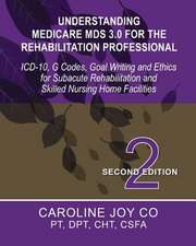 Understanding Medicare MDS 3.0 for the Rehabilitation Professional