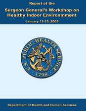 Report of the Surgeon General's Workshop on Healthy Indoor Environment