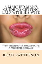 A Married Man's Guide to Getting Laid with His Wife