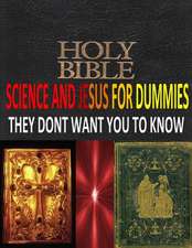 Holy Bible, Science and Jesus for Dummies They Dont Want You to Know