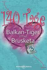 140 Tage - Balkan-Tiger Und Brusketa