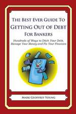 The Best Ever Guide to Getting Out of Debt for Bankers