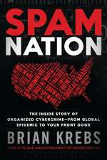 Spam Nation: The Inside Story of Organized Cybercrime—from Global Epidemic to Your Front Door